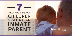 7 Helpful Tips for Children Visiting an Inmate Parent