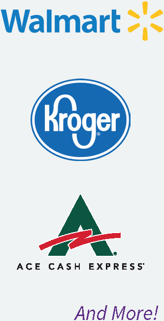 Participating retailers' logos:  Walmart, Kroger, Ace Cash Express, And More!